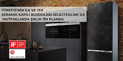 Türkiye’nin ilk ve tek seramik kapılı buzdolabı selectedLine ile mutfaklarda şıklık ön planda 